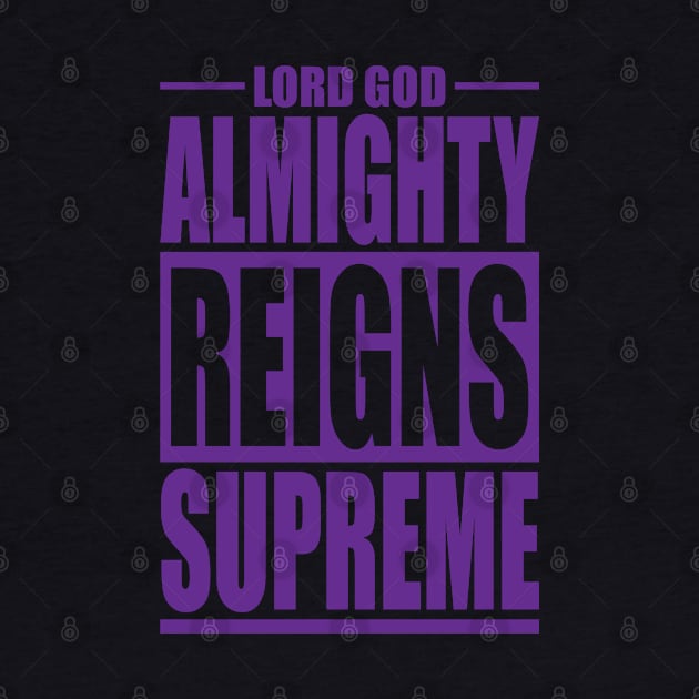 Lord God Almighty Reigns Supreme by societee28